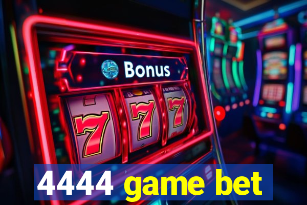 4444 game bet